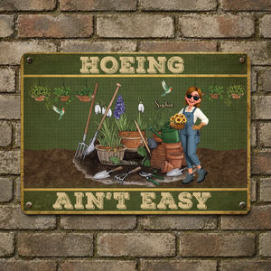 Custom Metal Signs – Hoeing Ain't Easy Funny Garden Gift