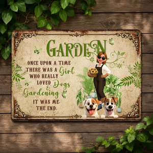 Unique Custom Garden Metal Signs –  Once Upon A Time A Girl Loved Dogs And Gardening