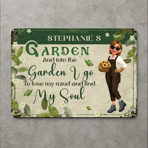 Customized Metal Signs Unique Decor – To Lose My Mind Find My Soul Gardeners Gift