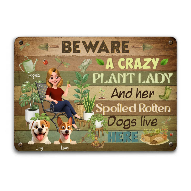 Beware Crazy Plant Lady And Her Spoiled Rotten Dogs Live Here Garden Metal Signs
