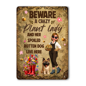 Beware Crazy Plant Lady Metal Signs – Custom Spoiled Rotten Dog Live Here Plaque