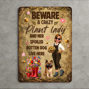 Beware Crazy Plant Lady Metal Signs – Custom Spoiled Rotten Dog Live Here Plaque