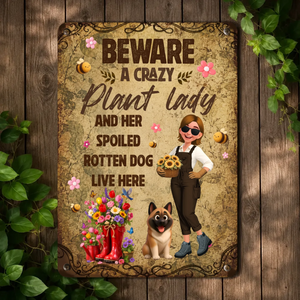 Beware Crazy Plant Lady Metal Signs – Custom Spoiled Rotten Dog Live Here Plaque