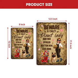 Beware Crazy Plant Lady Metal Signs – Custom Spoiled Rotten Dog Live Here Plaque