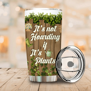 Bespoke It's Not Hoarding If It's Plants Tumbler – Gift For Gardener