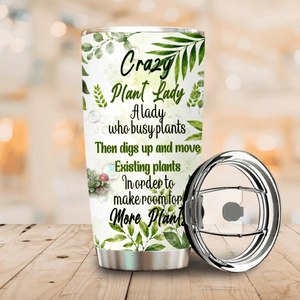 Custom Crazy Plant Lady Tumbler – More Plants Cup Gift