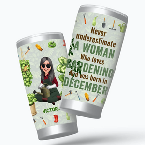 Unique December Gardening Woman Tumbler – Plant Lady Gift Mug