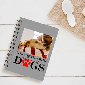 Life Is Better With Dogs Custom Photo Journal | 89Prints